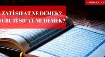 Allah'ın Zâtî ve Sübûtî Sıfatları nelerdir? Zati ve Subuti sıfatlar arasındaki fark nedir? Zati sıfat ve Subuti sıfat ne demek? Zati sıfat nedir?