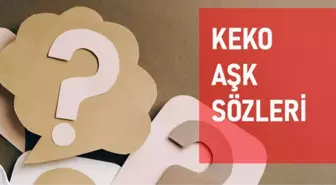 Keko sözleri! Keko aşk sözleri! Resimli keko sözler!
