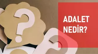 Adalet nedir? Adalet kavramı neyi ifade eder?