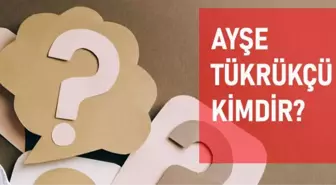 Ayşe Tükrükçü kimdir? Ayşe Tükrükçü hayatı ve biyografisi! Ayşe Tükrükçü kaç yaşında, nereli?