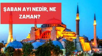 Şaban ayı ne zaman, Şaban ayı nedir? İbadetleri nelerdir? Şaban ayının ilk günü neler yapılmalı? Şaban ayı ne zaman?