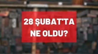 28 Şubat'ta ne oldu? 28 Şubat kararları nelerdi? 28 Şubat muhtırasında yaşananlar...