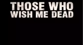 Those Who Wish Me Dead Filmi