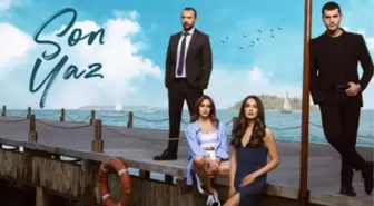 Son Yaz dizisi final mi yapıyor? Son Yaz bitiyor mu? Son Yaz final ne zaman?