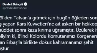 Bahçeli: 8'inci Kolordu Komutanımız Korgeneral Osman Erbaş'la birlikte 9 kahramanımız şehit olmuştur