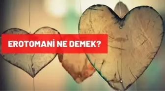 Erotomani ne demek? Erotomani nedir, belirtileri nelerdir, nasıl tedavi edilir? Sebepleri nelerdir?