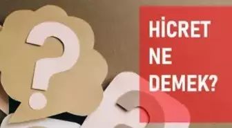 Hicret ne demek? Hicret anlamı ne?