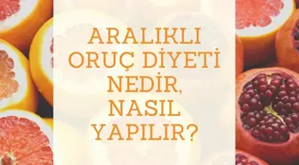 Aralıklı oruç diyeti nedir, nasıl yapılır? Aralıklı oruç diyeti saatleri ve listesi!