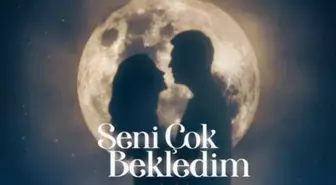 Seni Çok Bekledim ne zaman? Seni Çok Bekledim saat kaçta, hangi kanalda?