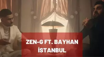 Zen-G ft. Bayhan - İSTANBUL şarkı sözleri nelerdir?