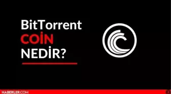 BitTorrent Coin nedir? 19 Mart BitTorrent (BTT) Coin yorum ve analizi
