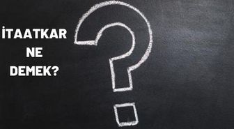 İtaatkar nedir? TDK'ye göre itaatkar nedir?