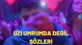 Uzi - Umrumda Değil şarkı sözleri