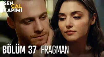 Sen Çal Kapımı 37. Bölüm Fragmanı