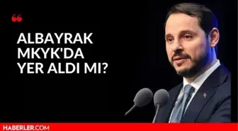 Berat Albayrak AK Parti MKYK listesinde yer aldı mı? MKYK'da Sadık Albayrak detayı