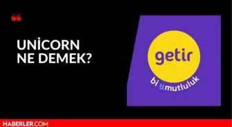 Unicorn ne demek? Getir Unicorn olan ikinci şirket oldu