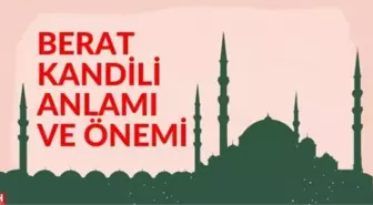 Berat Kandili'nde ne oldu? Berat Kandili fazileti ve önemi nedir? Berat Kandili neden kutlanır?