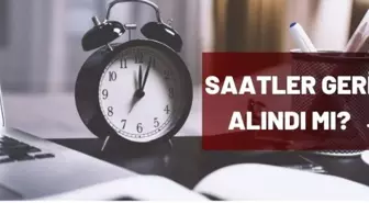 Saatler geri mi alındı 2021? - Yaz saati uygulamasına geçtik mi? Saatler geri alındı mı? Saatler ileri mi alındı?
