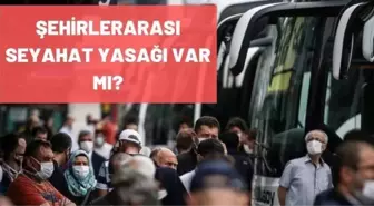 Şehirlerarası seyahat yasağı var mı? Özel araçla şehirler arası seyahat yasağı var mı?