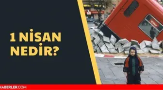 1 Nisan nedir? 1 Nisan nereden çıktı? 1 Nisan anlamı ve önemi nedir?