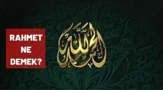 Rahmet ne demek? TDK 'ya göre rahmet nedir?