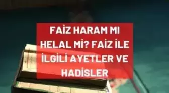 Faiz neden haram? Faiz haram mı helal mi? Faiz'in haram olduğu ile ilgili ayetler ve hadisler nelerdir?