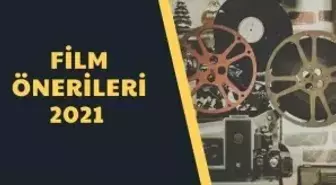 Film Önerileri 2021 - Netflix'te Çıkan En İyi 50 Film Önerilerimiz