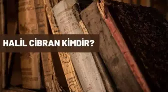 Halil Cibran kimdir? Halil Cibran kitapları nelerdir? Halil Cibran biyografisi nedir?