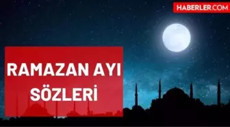 Ramazan ayı sözleri: En güzel Ramazan ayı sözleri ve mesajları nelerdir? Ramazan ayı ile ilgili sözler ve mesajlar!