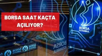 Borsa saat kaçta açılıyor? Türkiye'de borsa saat kaçta açılıyor, kapanıyor? Borsa çalışma saatleri neler?