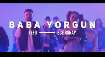 Ece Ronay & Tefo - Baba Yorgun şarkı sözleri | 'Baba Yorgun' şarkısının tüm sözleri nelerdir?
