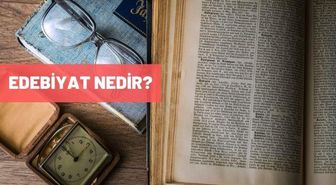Edebiyat nedir? Edebiyat türleri nelerdir, konusu, içeriği, yöntemi nedir? Edebiyatın özellikleri neler?