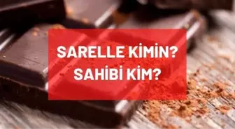 Sarelle kimin, sahibi kim? Sarelle markası hangi şirkete ait? Sarelle çikolata markası sahibi kim?