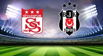 Sivasspor-Beşiktaş maçı kaç kaç bitti? Sivasspor-Beşiktaş ne zaman, saat kaçta? Sivasspor-Beşiktaş muhtemel 11'ler!