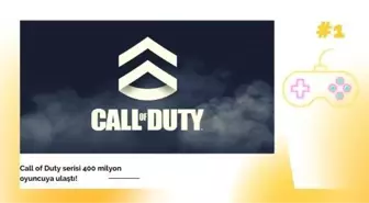 Call of Duty serisi 400 milyon satış rakamını aştı