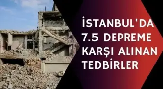 İstanbul'da deprem mi bekleniyor? İstanbul'da 7.5 depreme karşı alınan tedbirler neler? İstanbul'da şehir nasıl tahliye edilecek?