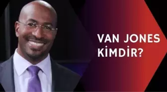 Van Jones kimdir? Kim Kardashian'la aşk yaşadığı iddia edilen gazeteci Van Jones kimdir, kaç yaşında?