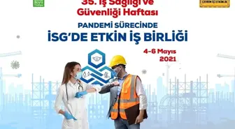 35. İş Sağlığı ve Güvenliği Haftası etkinlikleri ilk kez çevrim içi düzenlenecek