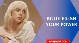 Billie Eilish - Your Power lyrics - Billie Eilish Your Power Türkçe çevirisi