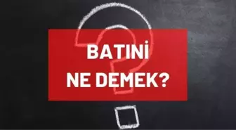 Batıni ne demek? Batıniye nedir, ne demek? TDK'ya göre batıni nedir? Batıniler kimlerdir?