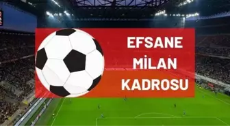 Efsane Milan kadrosu! Milan'ın efsane kadrosunda kimler var? Milan'ın efsane kadrosunda hangi futbolcular vardı?