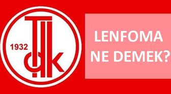 Lenfoma ne demek? TDK'ya göre lenfoma nedir, ne anlama gelir? Lenfoma hastalığı nedir?