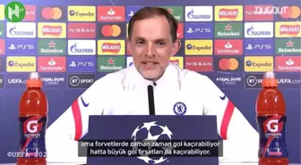 Thomas Tuchel Real Madrid Maçı Öncesi Açıklamalarda Bulundu