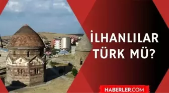 İlhanlılar Türk mü?