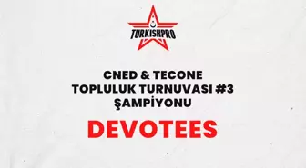 Turkish Pro Topluluk Turnuvası 3 şampiyonu DEVOTEES!