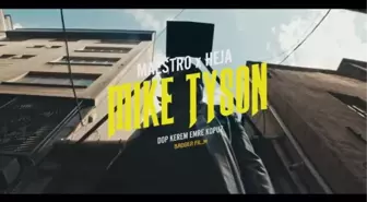 Maestro feat Heja - Mike Tyson şarkı sözleri! 'MIKE TYSON' rap şarkısı sözleri nelerdir?