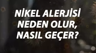 Nikel Alerjisi Nedir, Neden Olur ve Nasıl Geçer? Nikel Alerjisi Belirtileri ve Tedavisi Hakkında Bilgi
