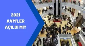 AVM'ler açıldı mı? AVM'ler saat kaçta açılıyuor, kapanıyor? 2021 AVM Çalışma saatleri!