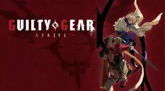 Guilty Gear: Strive hikaye fragmanı oyunseverlerle buluştu