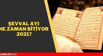 Şevval ayı ne zaman bitiyor 2021? Şevval ayı ne zaman bitecek 2021?